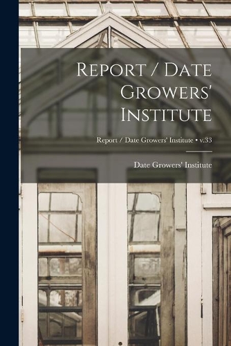 Report / Date Growers' Institute; v.33