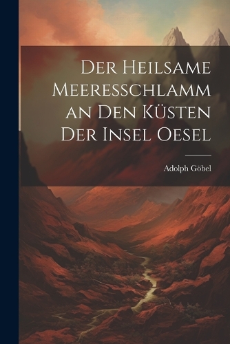 Der heilsame Meeresschlamm an den Küsten der Insel Oesel