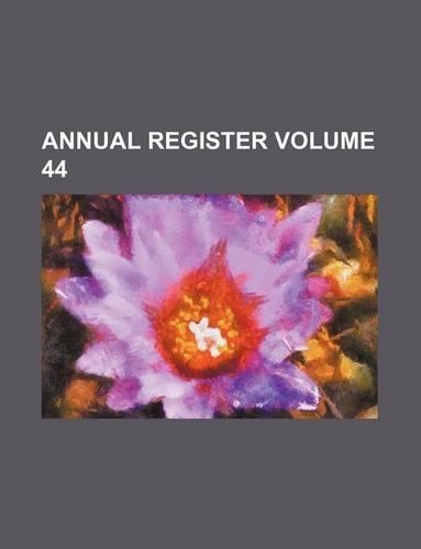 Annual Register Volume 44