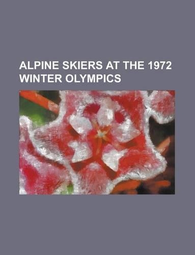 Alpine Skiers at the 1972 Winter Olympics: Gustav Thni, Bernhard Russi, Divina Galica, Barbara Cochran, Roland Collombin, Susan Corrock(English)