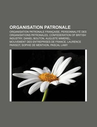 Organisation Patronale: Organisation Patronale Francaise, Personnalite Des Organisations Patronales, Confederation of British Industry(French)