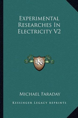 Experimental Researches In Electricity V2