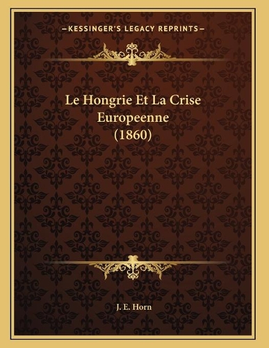 Le Hongrie Et La Crise Europeenne (1860)