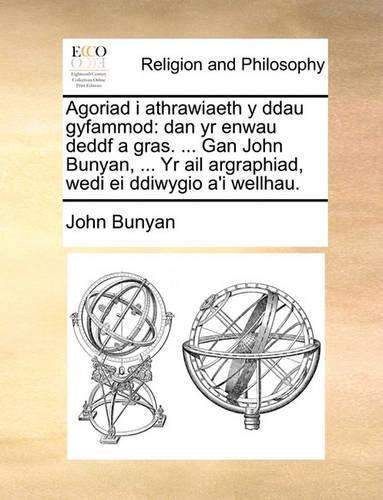 Agoriad I Athrawiaeth y Ddau Gyfammod: Dan Yr Enwau Deddf a Gras. ... Gan John Bunyan, ... Yr AIL Argraphiad, Wedi Ei Ddiwygio A'i Wellhau.(Welsh)