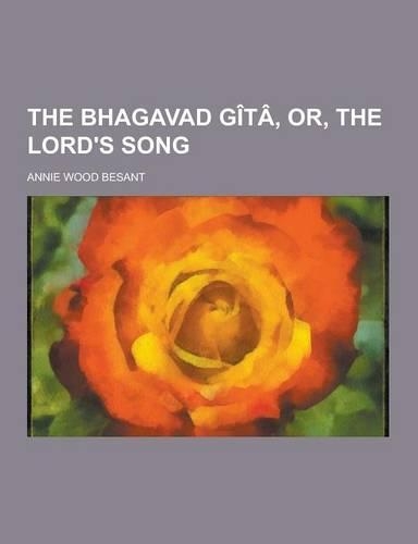 The Bhagavad Gita, Or, the Lord's Song