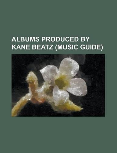 Albums Produced by Kane Beatz (Music Guide)