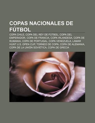 Copas Nacionales de Futbol: Copa Chile, Copa del Rey de Futbol, Copa del Emperador, Copa de Francia, Copa Irlandesa, Copa de Rumania(Spanish)