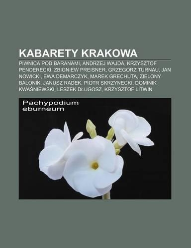 Kabarety Krakowa: Piwnica Pod Baranami, Andrzej Wajda, Krzysztof Penderecki, Zbigniew Preisner, Grzegorz Turnau, Jan Nowicki, Ewa Demarczyk, Marek Grechuta, Zielony B(Polish)
