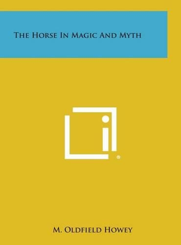 The Horse in Magic and Myth