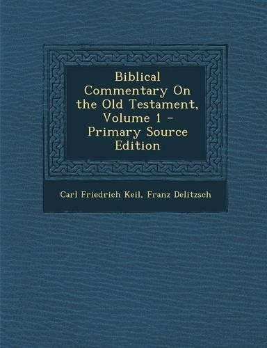 Biblical Commentary on the Old Testament, Volume 1