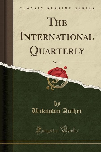The International Quarterly, Vol. 10 (Classic Reprint): (English)
