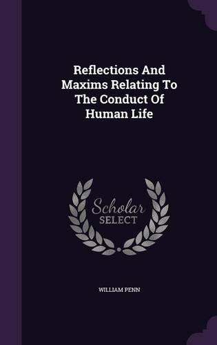 Reflections And Maxims Relating To The Conduct Of Human Life: (English)