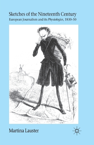 Sketches of the Nineteenth Century: European Journalism and its  Physiologies , 1830-50(English)