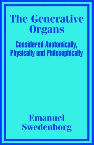 The Generative Organs, Considered Anatomically, Physically and Philosophically