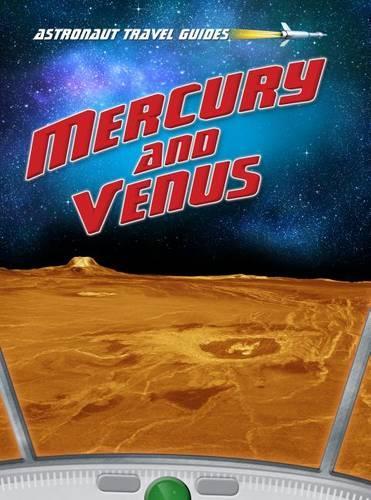 Mercury and Venus: (Astronaut Travel Guides)