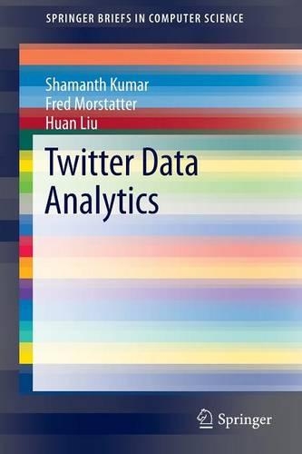 Twitter Data Analytics: (SpringerBriefs in Computer Science)