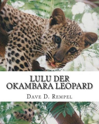 Lulu der Okambara Leopard: eine wahre Geschichte aus Namibia(1 Okambara)