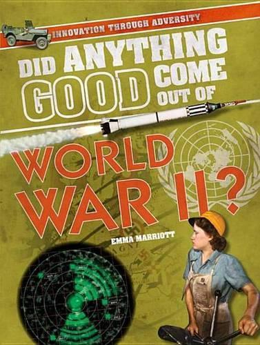 Did Anything Good Come Out of World War II?: (Innovation Through Adversity)