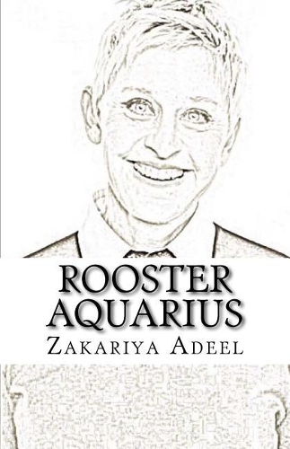 Rooster Aquarius: The Combined Astrology Series