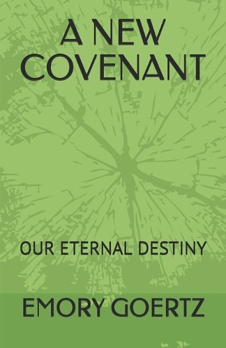 A New Covenant: Our Eternal Destiny(1 Christian)