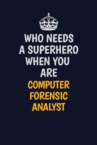 Who Needs A Superhero When You Are Computer Forensic Analyst