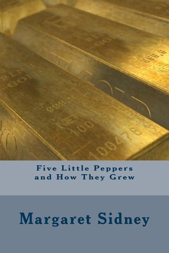 Five Little Peppers and How They Grew