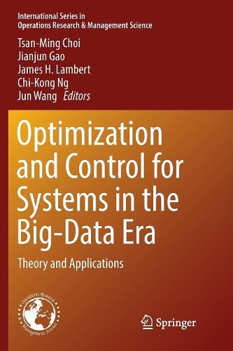 Optimization and Control for Systems in the Big-Data Era: Theory and Applications(252 International Series in Operations Research & Management Science)