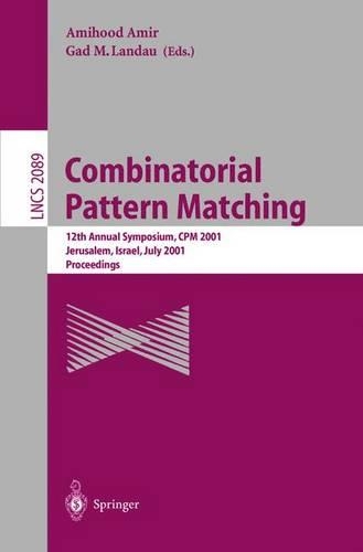 Combinatorial Pattern Matching: 12th Annual Symposium, CPM 2001 Jerusalem, Israel, July 1-4, 2001 Proceedings(2089 Lecture Notes in Computer Science)