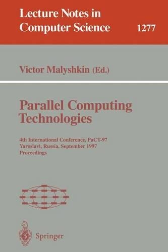 Parallel Computing Technologies: 4th International Conference, PaCT-97, Yaroslavl, Russia, September 8-12, 1997. Proceedings(1277 Lecture Notes in Computer Science)