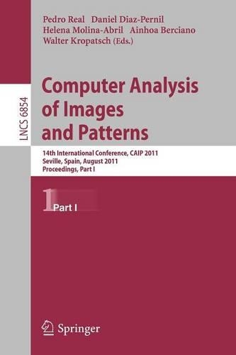 Computer Analysis of Images and Patterns: 14th International Conference, CAIP 2011, Seville, Spain, August 29-31, 2011, Proceedings, Part I(Image Processing, Computer Vision, Pattern Recognition, and Graphics)