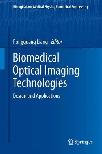 Biomedical Optical Imaging Technologies: Design and Applications(Biological and Medical Physics, Biomedical Engineering)