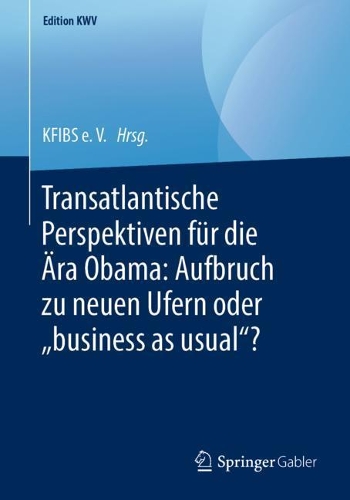Transatlantische Perspektiven für die Ära Obama: Aufbruch zu neuen Ufern oder „business as usual“?
