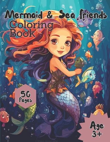 Mermaid & Sea Friends Coloring Book: Coloring book for kids