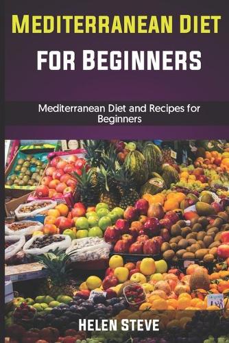 Mediterranean Diet For Beginners: Mediterranean Diet and Recipes for Beginners