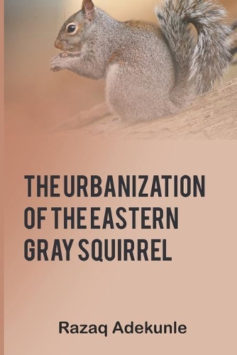 The Urbanization of the Eastern Gray Squirrel