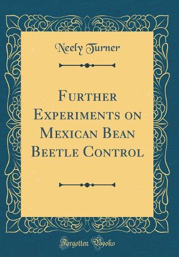 Further Experiments on Mexican Bean Beetle Control (Classic Reprint)