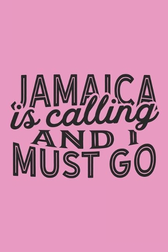 Jamaica Is Calling And I Must Go