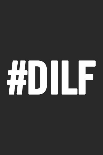 #dilf: Awesome and original gag gift for men, dad. Perfect for Father's Day, Birthday, Retirement...