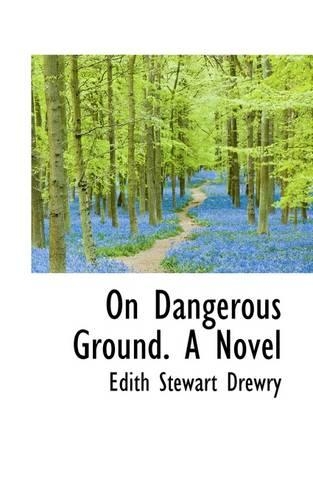 On Dangerous Ground. a Novel