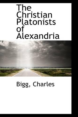 The Christian Platonists of Alexandria: (English)