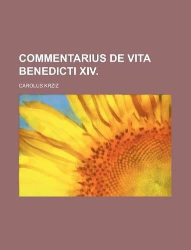 Commentarius de Vita Benedicti XIV.: (English)