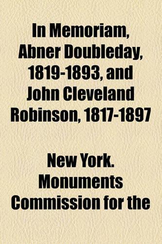 In Memoriam, Abner Doubleday, 1819-1893, and John Cleveland Robinson, 1817-1897