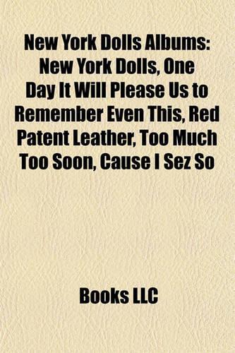 New York Dolls Albums: New York Dolls, One Day It Will Please Us to Remember Even This, Red Patent Leather, Too Much Too Soon, Cause I Sez So(English)