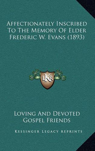 Affectionately Inscribed to the Memory of Elder Frederic W. Evans (1893)
