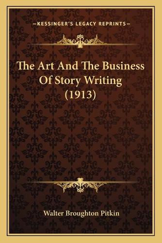 The Art And The Business Of Story Writing (1913)