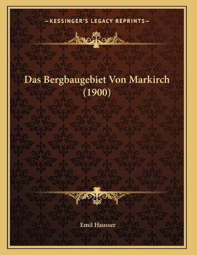 Das Bergbaugebiet Von Markirch (1900)