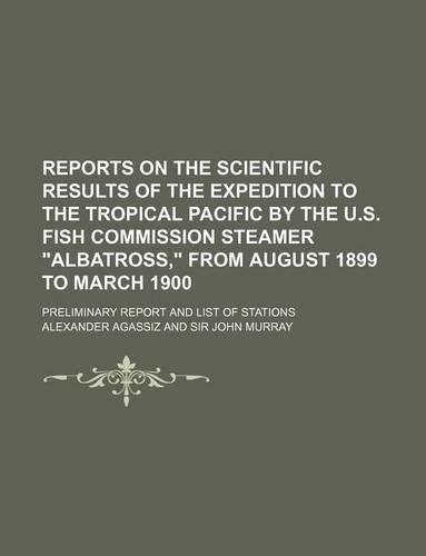 Reports on the Scientific Results of the Expedition to the Tropical Pacific by the U.S. Fish Commission Steamer 