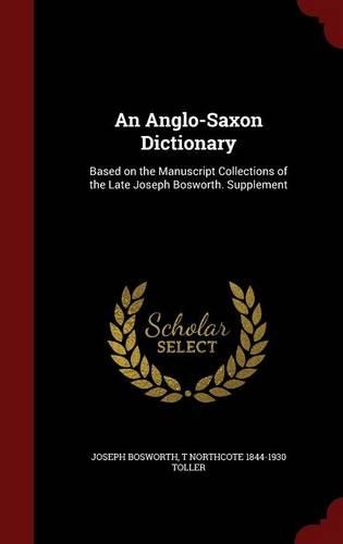 An Anglo-Saxon Dictionary: Based on the Manuscript Collections of the Late Joseph Bosworth. Supplement(English)