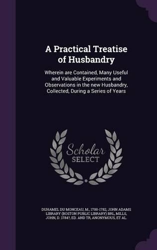 A Practical Treatise of Husbandry