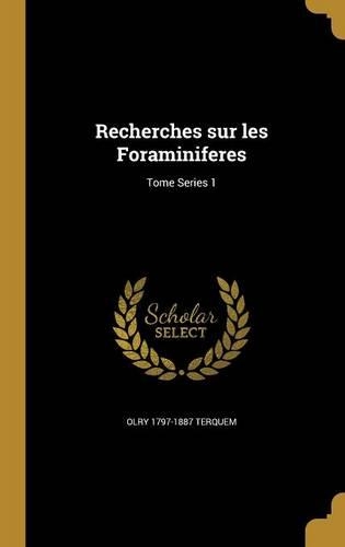 Recherches sur les Foraminiferes; Tome Series 1